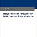 خرید و دانلود نسخه کامل کتاب Essays on Russian Foreign Policy in the Caucasus & the Middle East