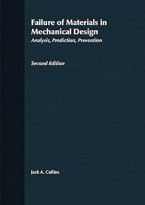 خرید و دانلود نسخه کامل کتاب Failure of Materials in Mechanical Design: Analysis, Prediction, Prevention (2nd Edition) –  Pdf