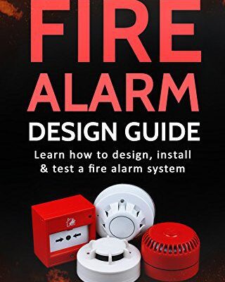 خرید و دانلود نسخه کامل کتاب Fire Alarm Design Guide: Learn how to Design, Install and Test a Fire Alarm System –  +  pdf
