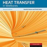 خرید و دانلود نسخه کامل کتاب Fluid Flow and Heat Transfer in Wellbores (2nd Edition) –  +  pdf