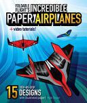 خرید و دانلود نسخه کامل کتاب Foldable Flight’s Incredible Paper Airplanes –  Pdf