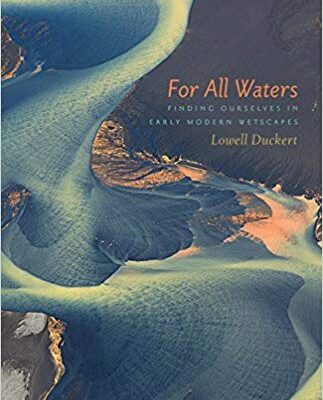 خرید و دانلود نسخه کامل کتاب For All Waters Finding Ourselves in Early Modern Wetscapes