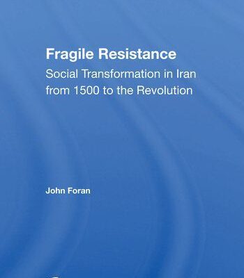 خرید و دانلود نسخه کامل کتاب Fragile Resistance: Social Transformation In Iran From 1500 To The Revolution – Pdf