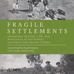 خرید و دانلود نسخه کامل کتاب Fragile Settlements:  Ab Peoples, Law, and Resistance in South-West Australia and Prairie Canada (Law and Society)