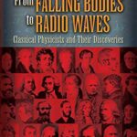 خرید و دانلود نسخه کامل کتاب From Falling Bodies to Radio Waves: Classical Physicists and Their Discoveries –  +  pdf