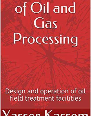 خرید و دانلود نسخه کامل کتاب Fundamentals of Oil and Gas Processing: Design and operation of oil field treatment facilities –  +  pdf
