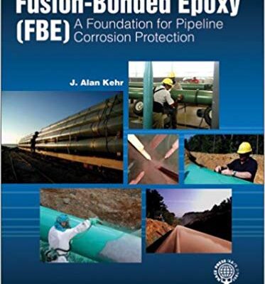 خرید و دانلود نسخه کامل کتاب Fusion-Bonded Epoxy (FBE):  A Foundation for Pipeline Corrosion Protection