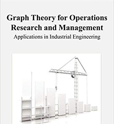 خرید و دانلود نسخه کامل کتاب Graph Theory for Operations Research and Management:  Applications in Industrial Engineering