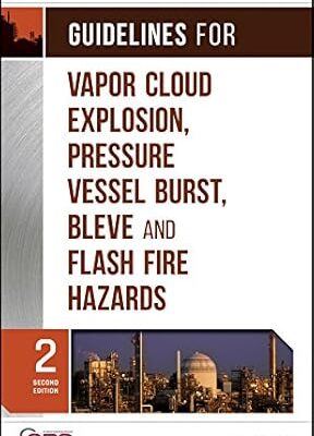خرید و دانلود نسخه کامل کتاب Guidelines for Vapor Cloud Explosion, Pressure Vessel Burst, BLEVE, and Flash Fire Hazards (2nd Edition) – Pdf