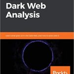 خرید و دانلود نسخه کامل کتاب Hands-On Dark Web Analysis: Learn what goes on in the Dark Web, and how to work with it –  Pdf