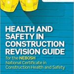 خرید و دانلود نسخه کامل کتاب Health and Safety in Construction Revision Guide: for the NEBOSH National Certificate in Construction Health and Safety 2nd Edition
