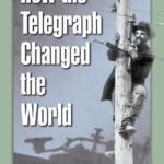 خرید و دانلود نسخه کامل کتاب How the Telegraph Changed the World –  PDF