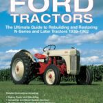 خرید و دانلود نسخه کامل کتاب How to Restore Ford Tractors: The Ultimate Guide to Rebuilding and Restoring N-series and Later Tractors 1939-1962 –  +  pdf