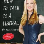 خرید و دانلود نسخه کامل کتاب How to Talk to a Liberal (If You Must): The World According to Ann Coulter –  PDF