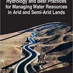 خرید و دانلود نسخه کامل کتاب Hydrology and Best Practices for Managing Water Resources in Arid and Semi-Arid Lands