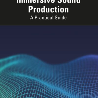 خرید و دانلود نسخه کامل کتاب Immersive Sound Production: A Practical Guide –  Pdf