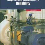 خرید و دانلود نسخه کامل کتاب Improving Machinery Reliability: Practical Machinery Management for Process Plants: Volume 1  –  Pdf