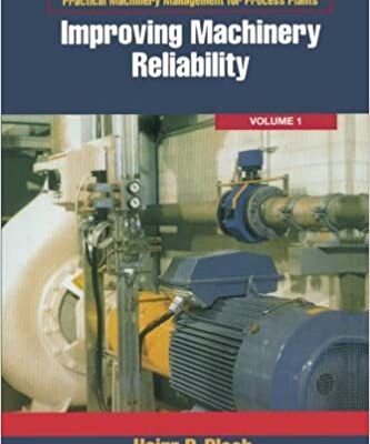 خرید و دانلود نسخه کامل کتاب Improving Machinery Reliability: Practical Machinery Management for Process Plants: Volume 1  –  Pdf