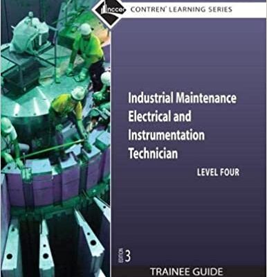خرید و دانلود نسخه کامل کتاب Industrial Maintenance Electrical & Instrumentation Trainee Guide, Level 4 (Contren Learning) (3rd Edition) –  Pdf