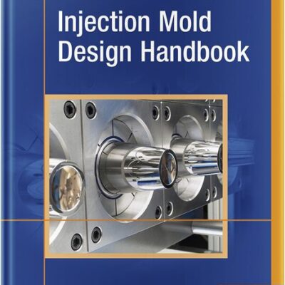 خرید و دانلود نسخه کامل کتاب Injection Mold Design Handbook –  Pdf
