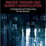 خرید و دانلود نسخه کامل کتاب Insider Trading and Market Manipulation:  Investigating and Prosecuting Across Borders