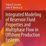 خرید و دانلود نسخه کامل کتاب Integrated Modeling of Reservoir Fluid Properties and Multiphase Flow in Offshore Production Systems –  Pdf