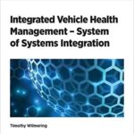 خرید و دانلود نسخه کامل کتاب Integrated Vehicle Health Management – Systems of Systems Integration –  PDF