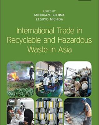 خرید و دانلود نسخه کامل کتاب International Trade in Recyclable and Hazardous Waste in Asia [2013] –  PDF
