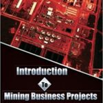 خرید و دانلود نسخه کامل کتاب Introduction To Mining Business Projects – 2nd Edition (Expertise in Mining Industry)[2018] –  +  pdf