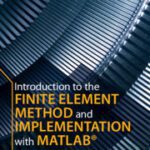 خرید و دانلود نسخه کامل کتاب Introduction to the Finite Element Method and Implementation with MATLAB® –  +  Pdf