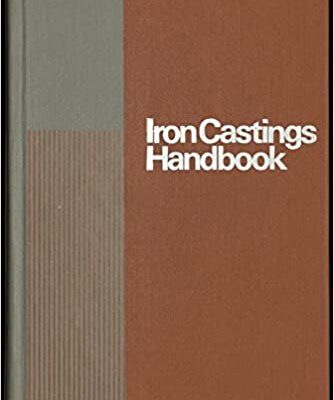خرید و دانلود نسخه کامل کتاب Iron Castings Handbook: Covering Data on Gray, Malleable, Ductile, White,alloy and Compacted Graphite Irons –  Pdf