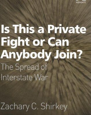 خرید و دانلود نسخه کامل کتاب Is This a Private Fight or Can Anybody Join? : The Spread of Interstate War –  PDF