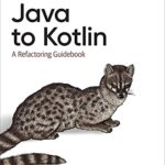 خرید و دانلود نسخه کامل کتاب Java to Kotlin: A Refactoring Guidebook –  Pdf