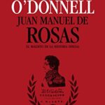 خرید و دانلود نسخه کامل کتاب Juan Manuel de Rosas El maldito de la historia oficial (Spanish Edition)  –  +  pdf