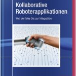 خرید و دانلود نسخه کامل کتاب Kollaborative Roboterapplikationen –  Pdf