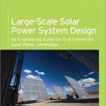 خرید و دانلود نسخه کامل کتاب Large-Scale Solar Power System Design (GreenSource Books): An Engineering Guide for Grid-Connected Solar Power Generation (McGraw-Hill’s Greensource) [2011] –  PDF