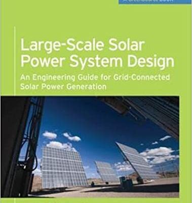 خرید و دانلود نسخه کامل کتاب Large-Scale Solar Power System Design (GreenSource Books): An Engineering Guide for Grid-Connected Solar Power Generation (McGraw-Hill’s Greensource) [2011] –  PDF