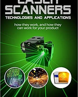 خرید و دانلود نسخه کامل کتاب LASER SCANNERS: TECHNOLOGIES AND APPLICATIONS: How they work, and how they can work for your product –  + Convereted Pdf
