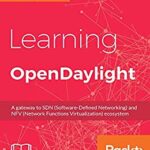 خرید و دانلود نسخه کامل کتاب Learning OpenDaylight:  A gateway to SDN (Software-Defined Networking) and NFV (Network Functions Virtualization) ecosystem –  Pdf