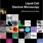 خرید و دانلود نسخه کامل کتاب Liquid Cell Electron Microscopy (Advances in Microscopy and Microanalysis)