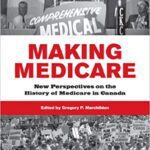 خرید و دانلود نسخه کامل کتاب Making Medicare:  New Perspectives on the History of Medicare in Canada (The Institute of Public Administration of Canada Series in Public Management and Governance)