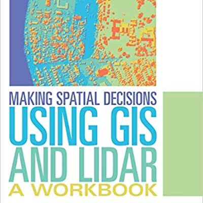 خرید و دانلود نسخه کامل کتاب Making Spatial Decisions Using GIS and Lidar: A Workbook (Making Spatial Decisions, 3) –  PDF