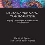 خرید و دانلود نسخه کامل کتاب Managing the Digital Transformation: Aligning Technologies, Business Models, and Operations –  Pdf