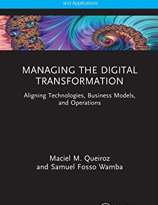 خرید و دانلود نسخه کامل کتاب Managing the Digital Transformation: Aligning Technologies, Business Models, and Operations –  Pdf