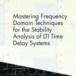 خرید و دانلود نسخه کامل کتاب Mastering Frequency Domain Techniques for the Stability Analysis of LTI Time Delay Systems