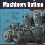 خرید و دانلود نسخه کامل کتاب Maximizing Machinery Uptime, Volume 5 (Practical Machinery Management for Process Plants) (Vol 5)  –  Pdf