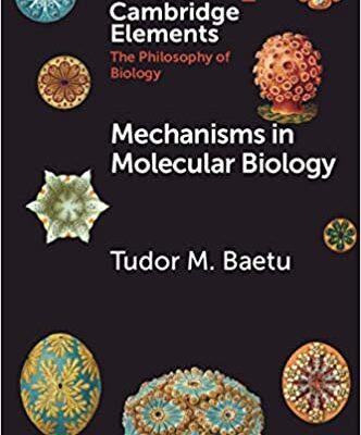 خرید و دانلود نسخه کامل کتاب Mechanisms in Molecular Biology (Elements in the Philosophy of Biology)  –  PDF