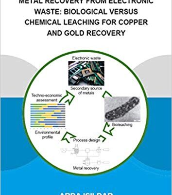 خرید و دانلود نسخه کامل کتاب Metal Recovery from Electronic Waste:  Biological Versus Chemical Leaching for Recovery of Copper and Gold (IHE Delft PhD Thesis Series)