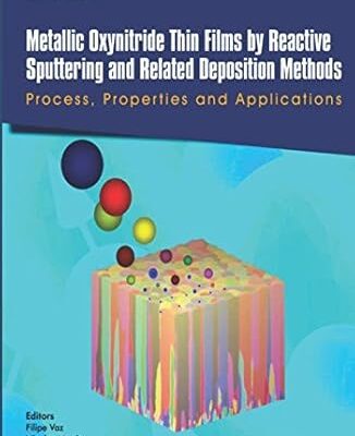 خرید و دانلود نسخه کامل کتاب Metallic Oxynitride Thin Films by Reactive Sputtering and Related Deposition Methods: Process, Properties and Applications –  PDF
