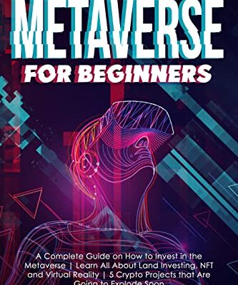 خرید و دانلود نسخه کامل کتاب Metaverse for Beginners: A Complete Guide on How to Invest in the Metaverse | Learn All About Land Investing, NFT and Virtual Reality[2021] –  +  pdf